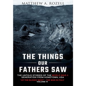 Up the Bloody Boot-The War in Italy - (Things Our Fathers Saw) by  Matthew Rozell (Hardcover) - 1 of 1