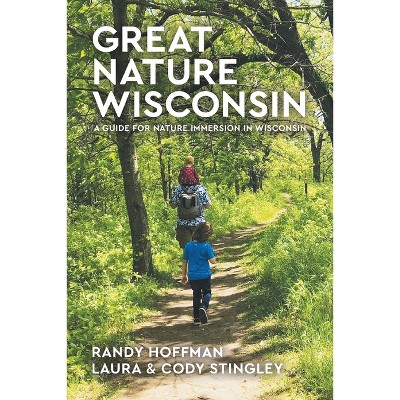 Great Nature Wisconsin - by  Randy Hoffman (Paperback)