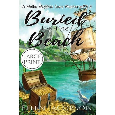 Buried by the Beach - (Mollie McGhie Cozy Sailing Mystery) Large Print by  Ellen Jacobson (Paperback)