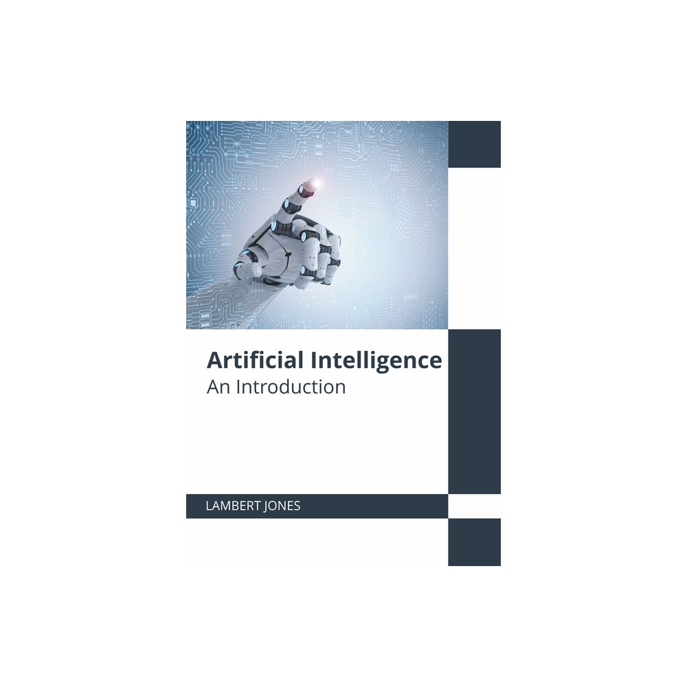Artificial Intelligence: An Introduction - by Lambert Jones (Hardcover)