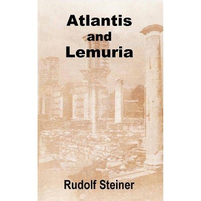 Atlantis and Lemuria - by  Rudolf Steiner (Paperback)