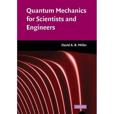  Quantum Mechanics for Scientists and Engineers - by  David A B Miller (Hardcover) 