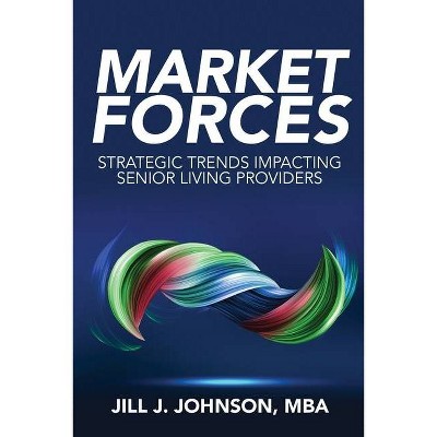 Market Forces - by  Jill J Johnson (Paperback)