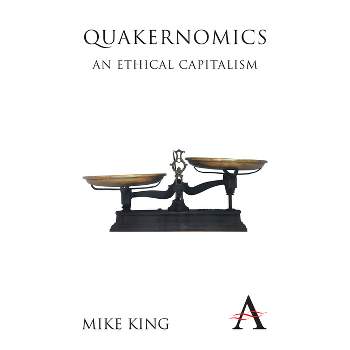 Quakernomics - (Anthem Other Canon Economics) by  Mike King (Paperback)