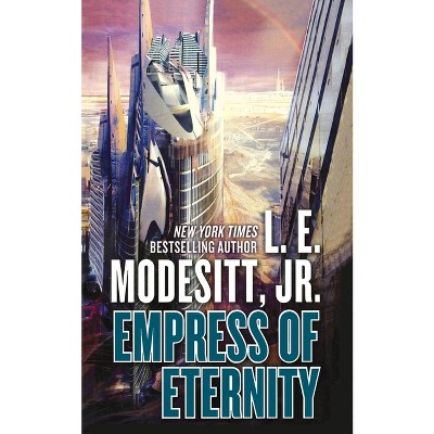 Empress of Eternity - by  L E Modesitt (Paperback)