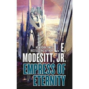 Empress of Eternity - by  L E Modesitt (Paperback) - 1 of 1