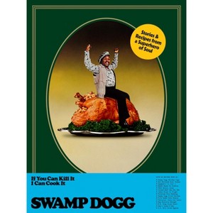 If You Can Kill It I Can Cook It - by  Swamp Dogg (Hardcover) - 1 of 1