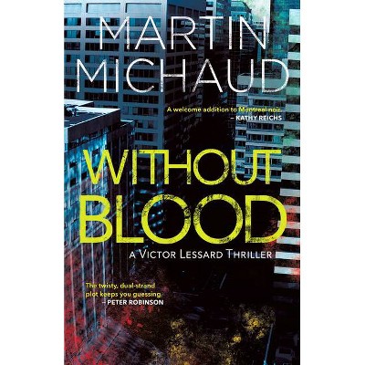 Without Blood - (A Victor Lessard Thriller) by  Martin Michaud (Paperback)