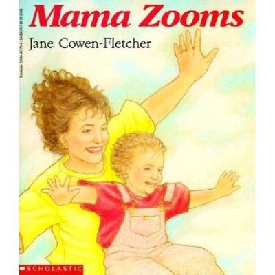 Mama Zooms - by  Jane Cowen-Fletcher (Paperback)