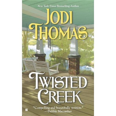 Twisted Creek - by  Jodi Thomas (Paperback)