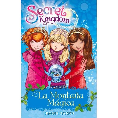 Secret Kingdom 5. La Montaña Mágica - by  Rosie Banks (Paperback)