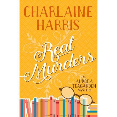 Real Murders - (Aurora Teagarden) by  Charlaine Harris (Paperback)