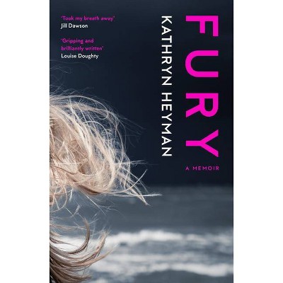 Fury - by  Kathryn Heyman (Paperback)