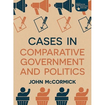 Cases in Comparative Government and Politics - by  John McCormick (Paperback)