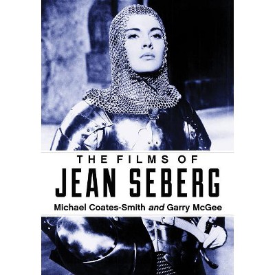 The Films of Jean Seberg - by  Michael Coates-Smith & Garry McGee (Paperback)