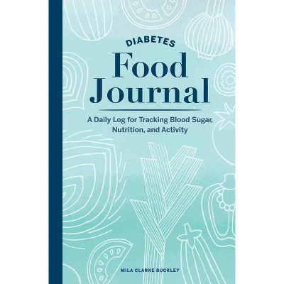 Diabetes Food Journal - by  Mila Clarke Buckley (Paperback)