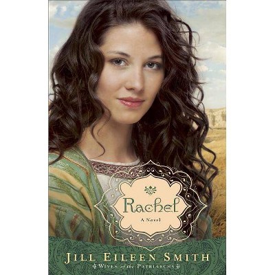 Rachel - (Wives of the Patriarchs) by  Jill Eileen Smith (Paperback)