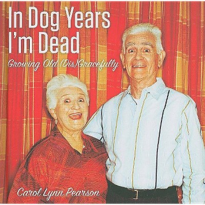 In Dog Years I'm Dead - by  Carol Lynn Pearson (Hardcover)