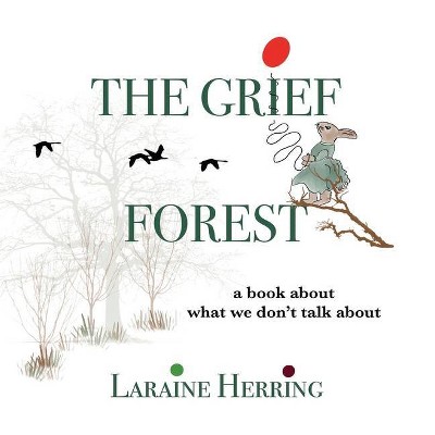 The Grief Forest - by  Laraine Herring (Paperback)