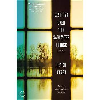 Last Car Over the Sagamore Bridge - by  Peter Orner (Paperback)