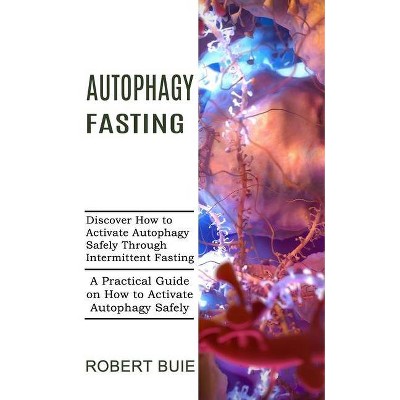 Autophagy Fasting - by  Robert Buie (Paperback)