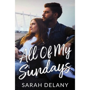 All Of My Sundays - by  Sarah Delany (Paperback) - 1 of 1