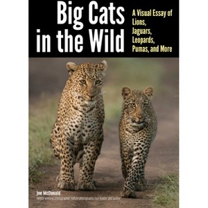 Big Cats in the Wild - by  Joe McDonald (Paperback) - 1 of 1