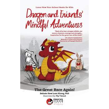 Dragon and Friends' Mindful Adventures - (Lunar New Year Animal Books for Kids) by  Belinda Siew Luan Khong (Hardcover)