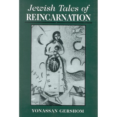 Jewish Tales of Reincarnation - by  Yonasson Gershom (Hardcover)
