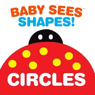 Baby Sees Shapes: Circles - (Baby Sees!) (Board Book)