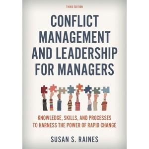 Conflict Management and Leadership for Managers - 3rd Edition by  Susan S Raines (Hardcover) - 1 of 1