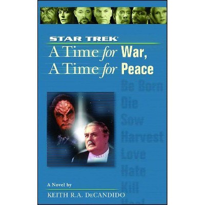 A Star Trek: The Next Generation: Time #9: A Time for War, a Time for Peace, 9 - by  Keith R a DeCandido (Paperback)