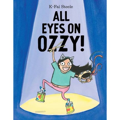 All Eyes on Ozzy! - by  K-Fai Steele (Hardcover)