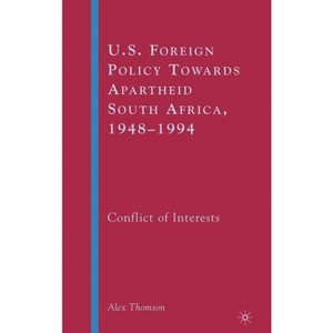 U.S. Foreign Policy Towards Apartheid South Africa, 1948-1994 - by  A Thomson (Hardcover) - 1 of 1