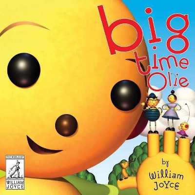 Big Time Olie - (World of William Joyce) by  William Joyce (Hardcover)