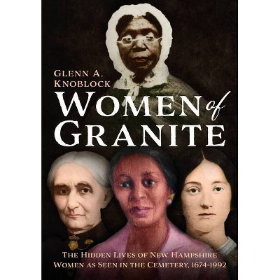 Women of Granite - (America Through Time) by  Glenn a Knoblock (Paperback)