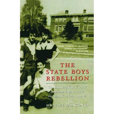 The State Boys Rebellion - by  Michael D'Antonio (Paperback)