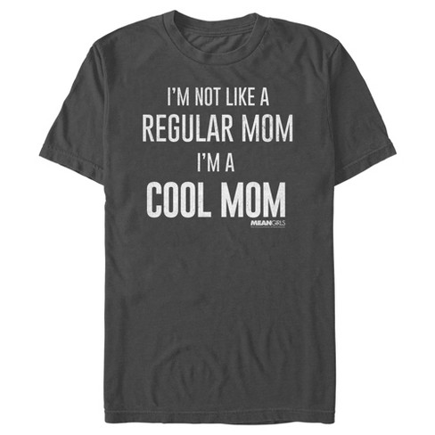 Men's Mean Girls Not A Regular Mom I'm A Cool Mom T-shirt : Target