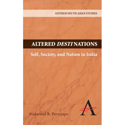 Altered Destinations - (Anthem South Asian Studies) by  Makarand R Paranjape (Hardcover)