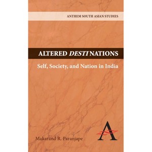 Altered Destinations - (Anthem South Asian Studies) by  Makarand R Paranjape (Hardcover) - 1 of 1