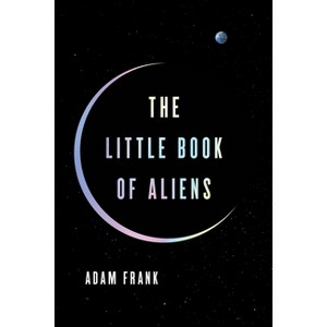 The Little Book of Aliens - by  Adam Frank (Hardcover) - 1 of 1