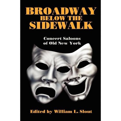 Broadway Below the Sidewalk - (Bibliographies of Modern Authors,) by  William L Slout (Paperback)