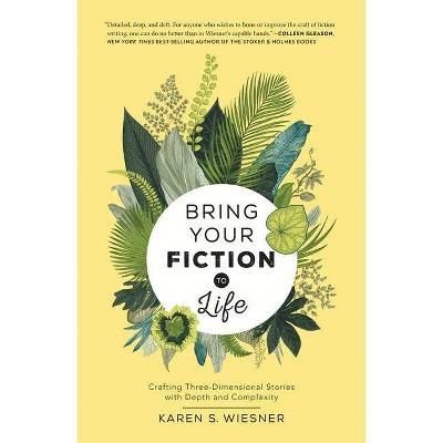 Bring Your Fiction to Life - by  Karen S Wiesner (Paperback)