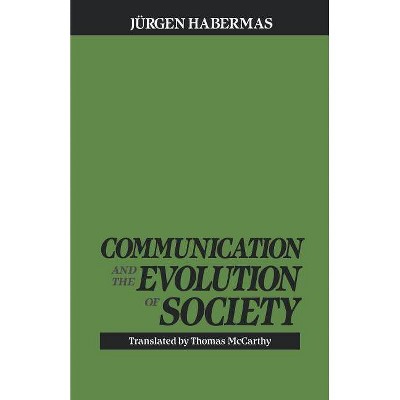 Communication and the Evolution of Society - by  Juergen Habermas (Paperback)