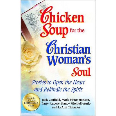 Chicken Soup for the Christian Woman's Soul - (Chicken Soup for the Soul) by  Jack Canfield & Mark Victor Hansen & Patty Aubery (Paperback)