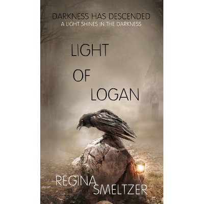 Light of Logan - by  Regina Smeltzer (Paperback)