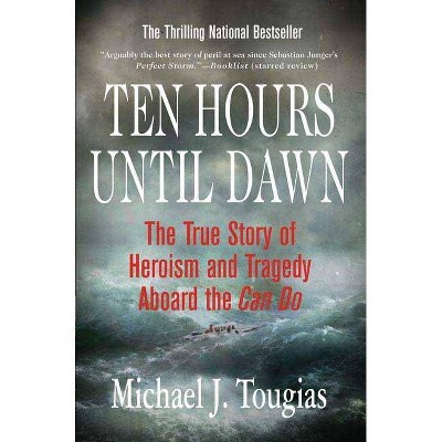 Ten Hours Until Dawn - by  Michael J Tougias (Paperback)