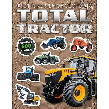 Total Tractor Sticker Encyclopedia - (Sticker Encyclopedias) by  DK (Paperback)