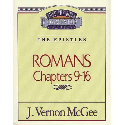 Thru the Bible Vol. 43: The Epistles (Romans 9-16), 43 - by  J Vernon McGee (Paperback)