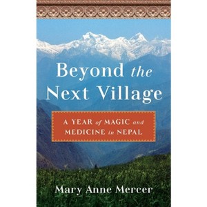 Beyond the Next Village - by  Mary Anne Mercer (Paperback) - 1 of 1
